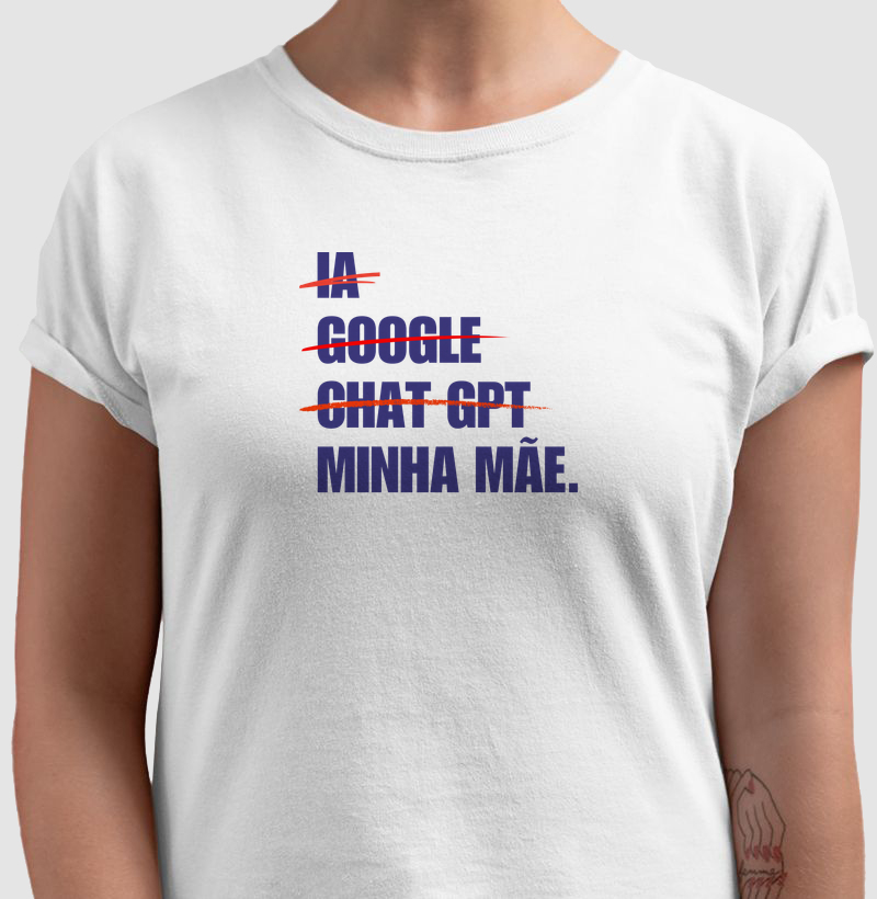 Ia, Google, Chat GPT. Minha Mãe!