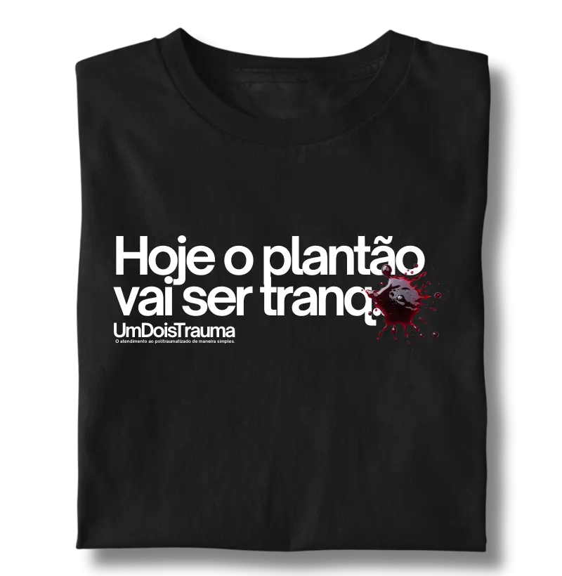 Hoje o plantão vai ser tranq... UmDoisTrauma