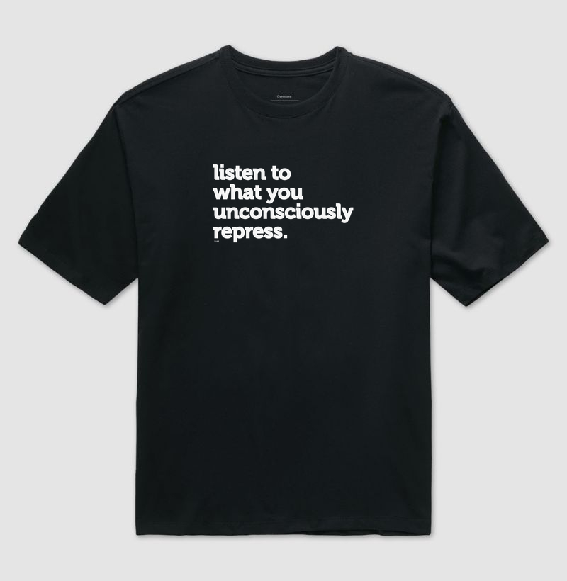 listen to what you unconsciously repress
