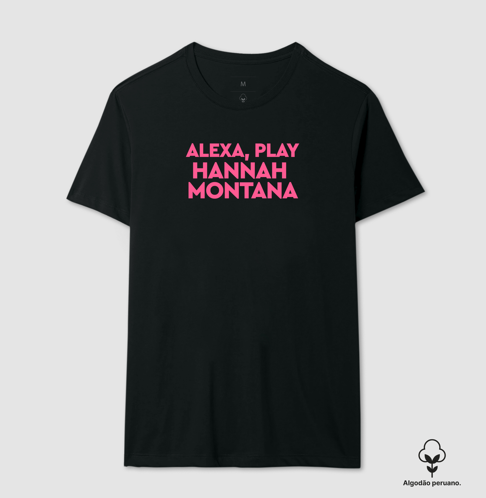 Alexa, play Hannah Montana - Camiseta Algodão Peruano