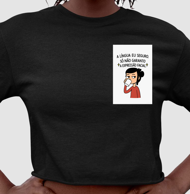 A LÍNGUA EU SEGURO, SÓ NÃO GARANTO A EXPRESSÃO FACIAL