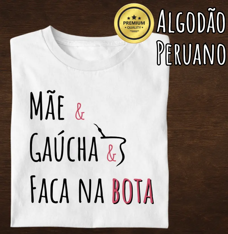 Camiseta Mãe Faca na Bota (premium)