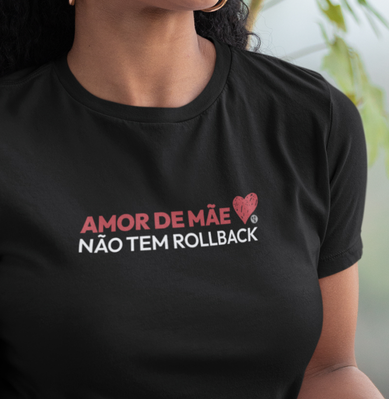 Amor de Mãe não tem Rollback