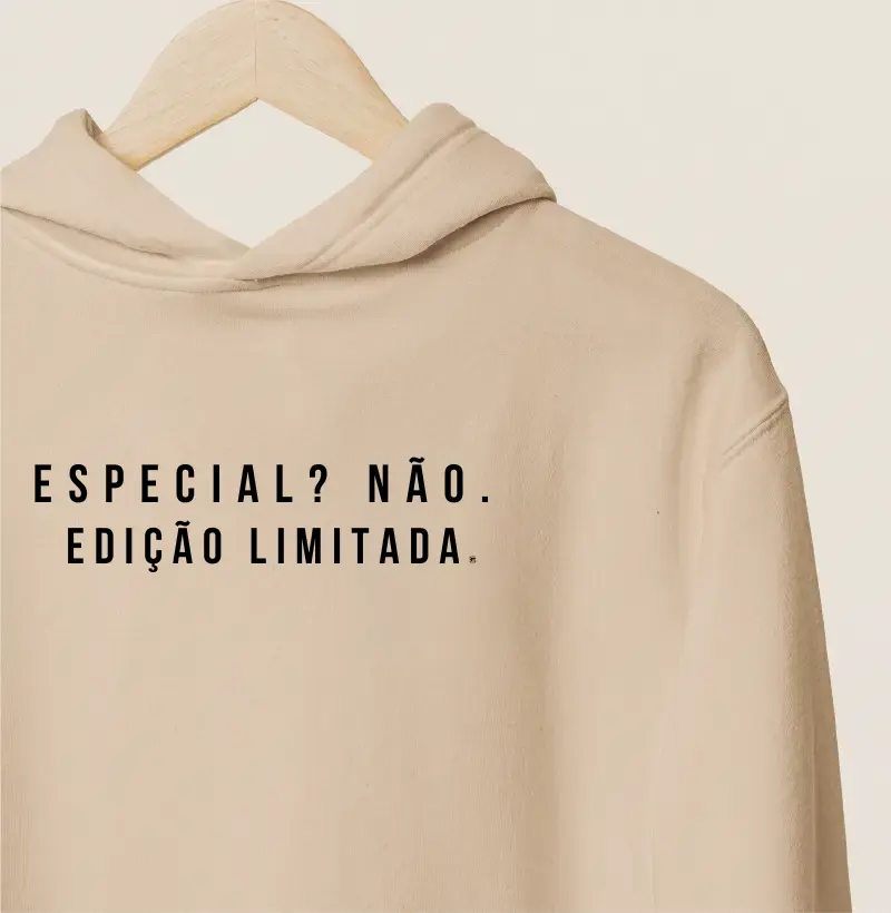 Hoodie Moletom Especial? Não. Edição limitada