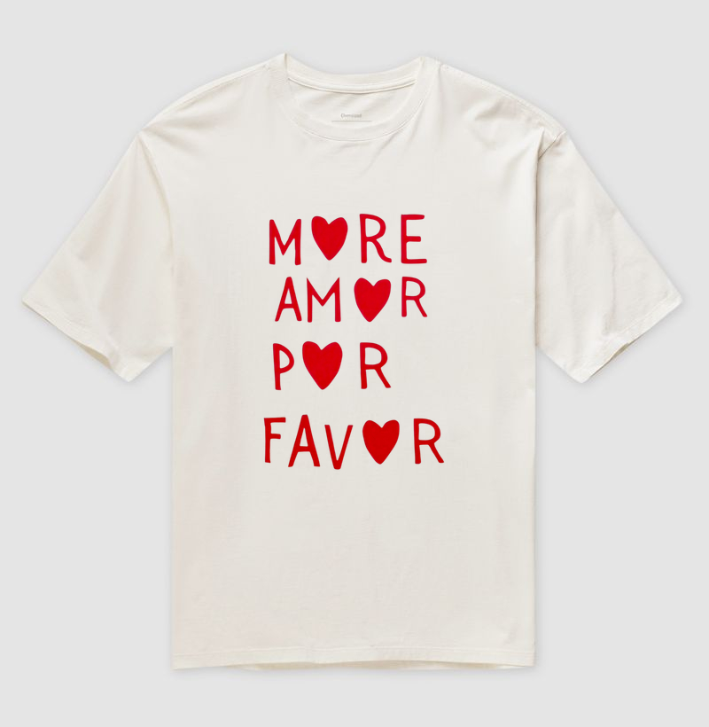 Camiseta Oversized More Amor Por Favor