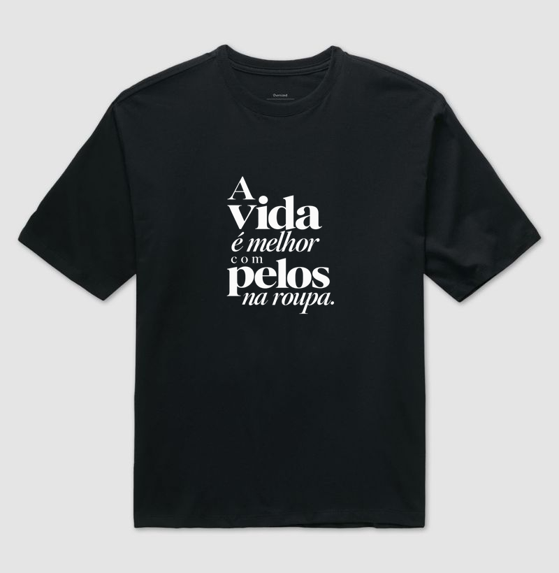 A vida é melhor com pelos na roupa.