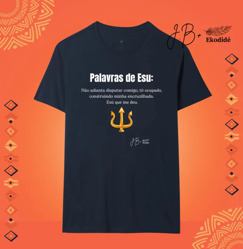 Palavras de Esu: Não adianta disputar comigo, tô ocupado, construindo minha encruzilhada.  Esú que me deu.