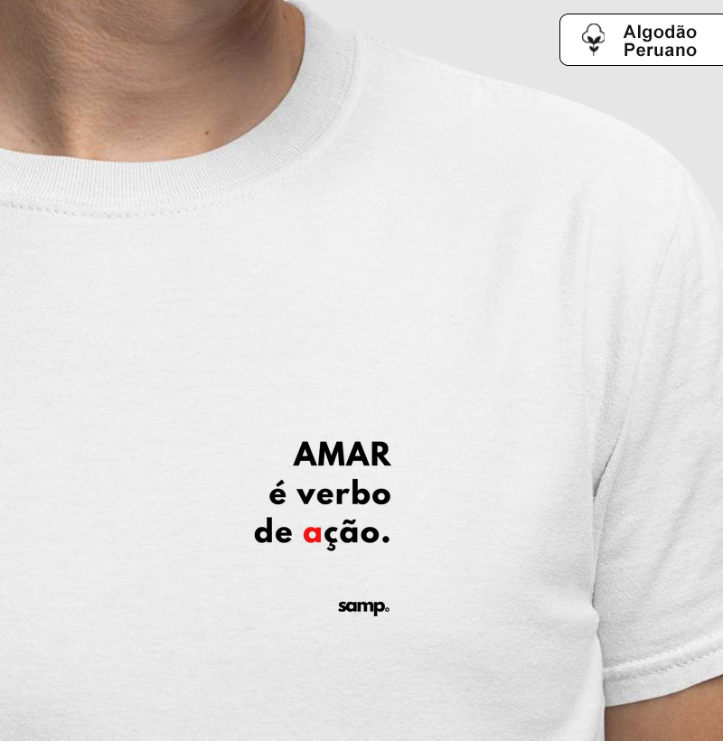 Camiseta Algodão Peruano "Amar é verbo de ação"