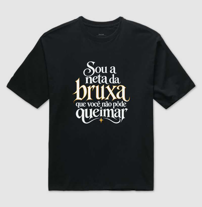 Sou a neta da bruxa que você não pôde queimar - Camiseta Oversized