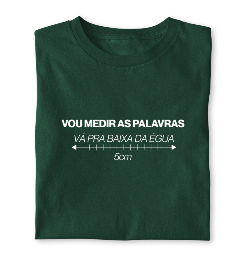 Camiseta "Vou medir as palavras" (5cm)