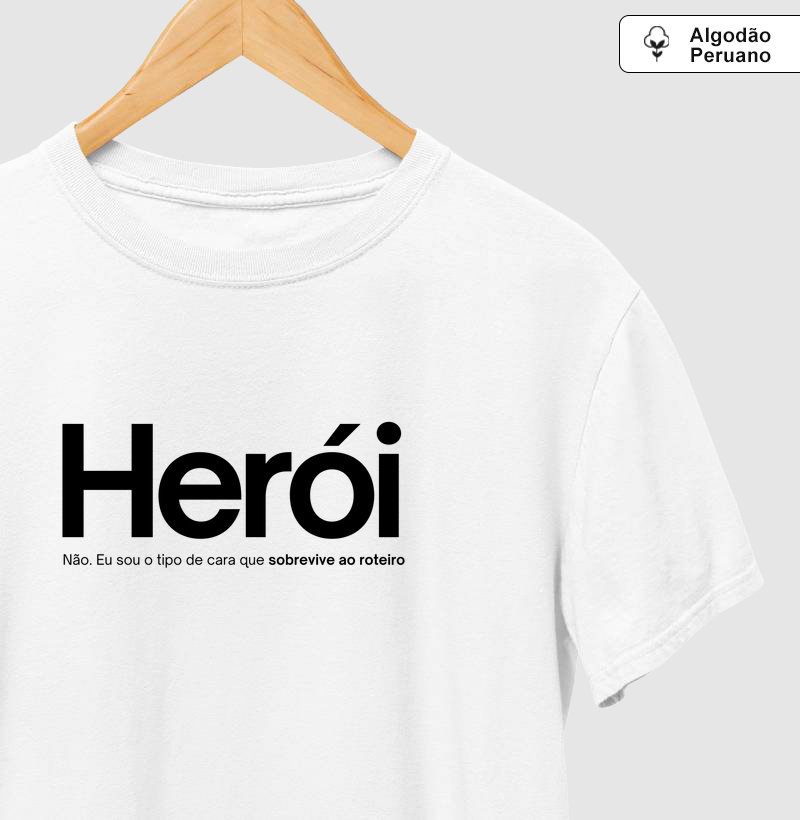 Herói. Não. Eu sou o cara que apenas sobrevive ao roteiro