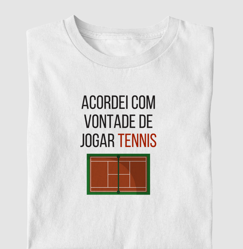 Acordei com vontade de jogar tennis