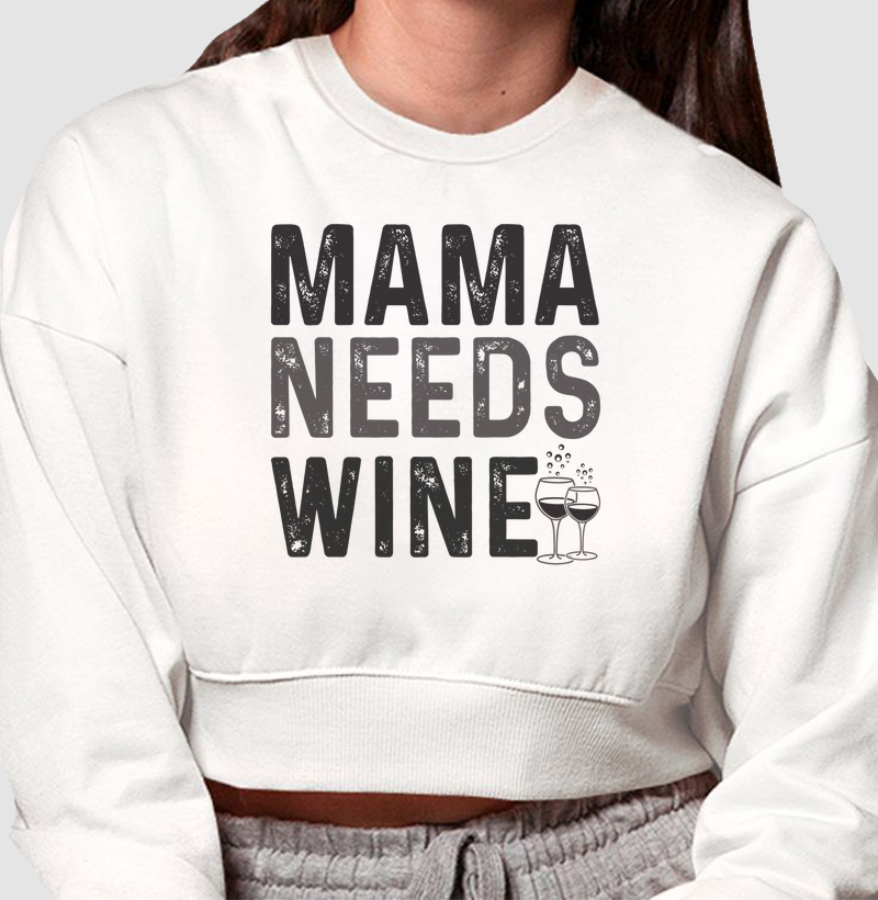 Moletom Cropped Mama Needs Wine 
