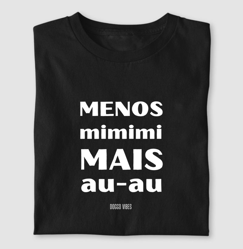 Menos mimimi. Mais au-au.