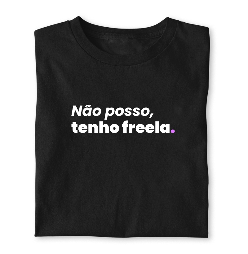 Não posso, tenho freela.