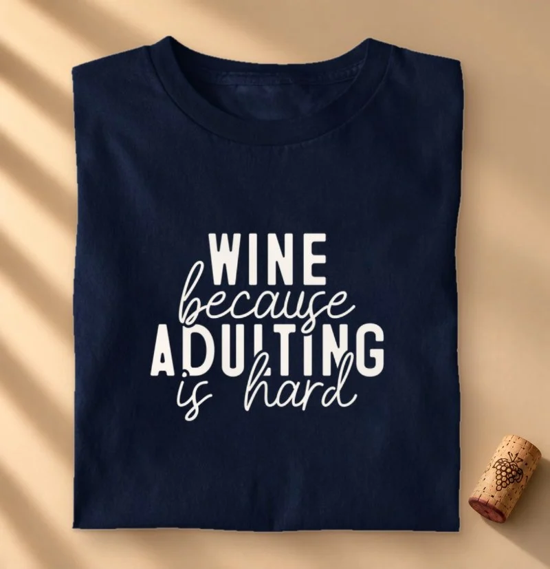 Camiseta Wine because Adulting is Hard