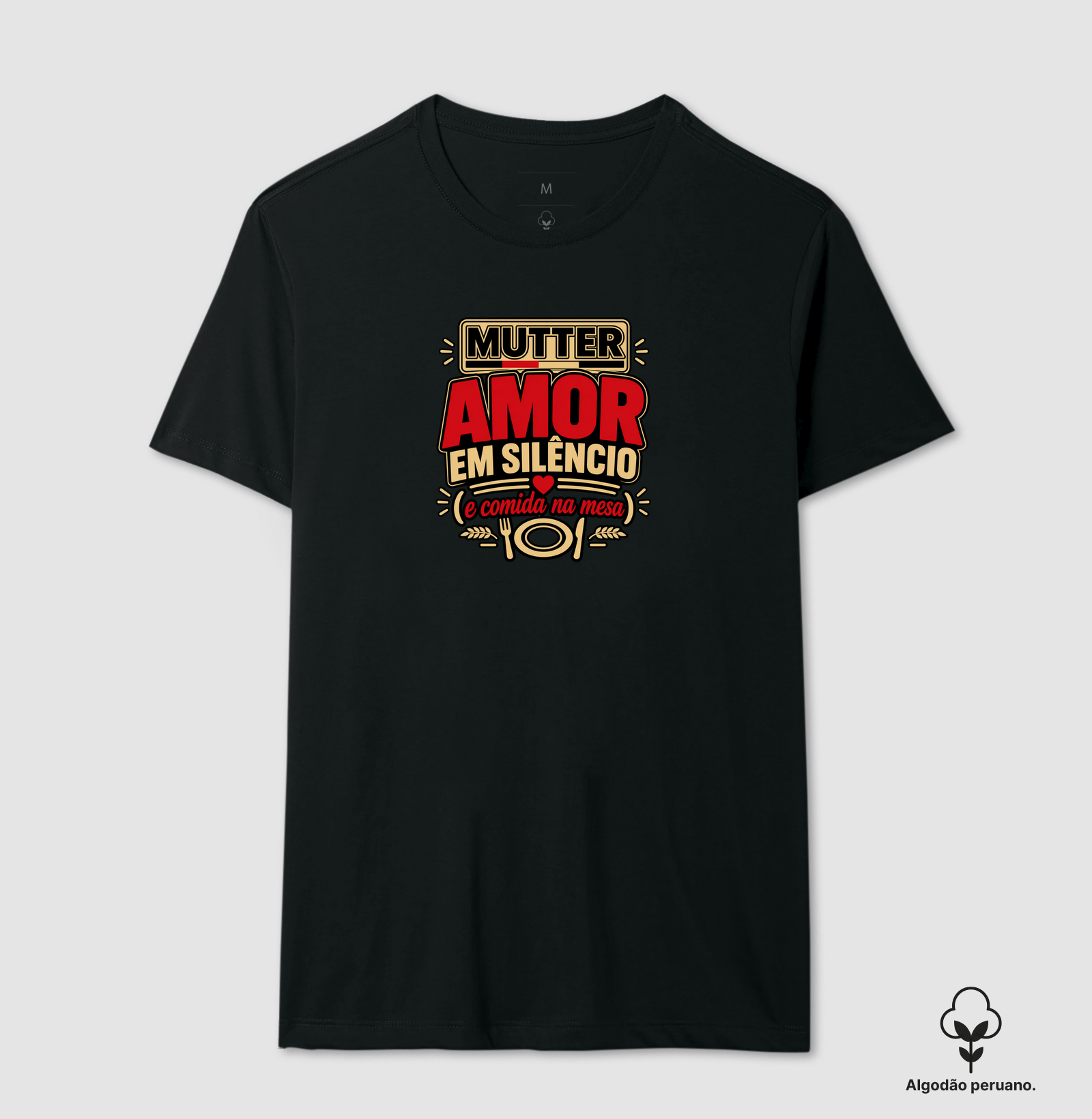 Mutter: amor em silêncio e comida na mesa - Camiseta Algodão Peruano