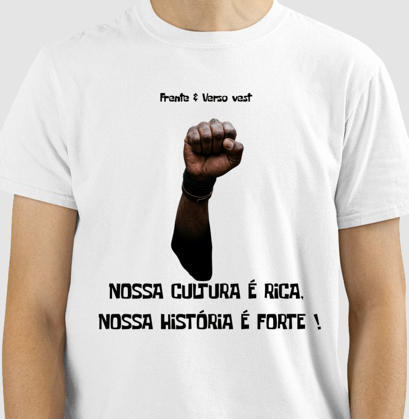 Nossa cultura é rica, nossa história é forte !