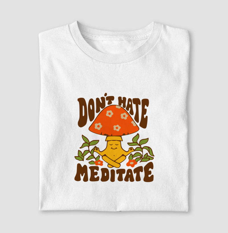 Don't Hate, Meditate