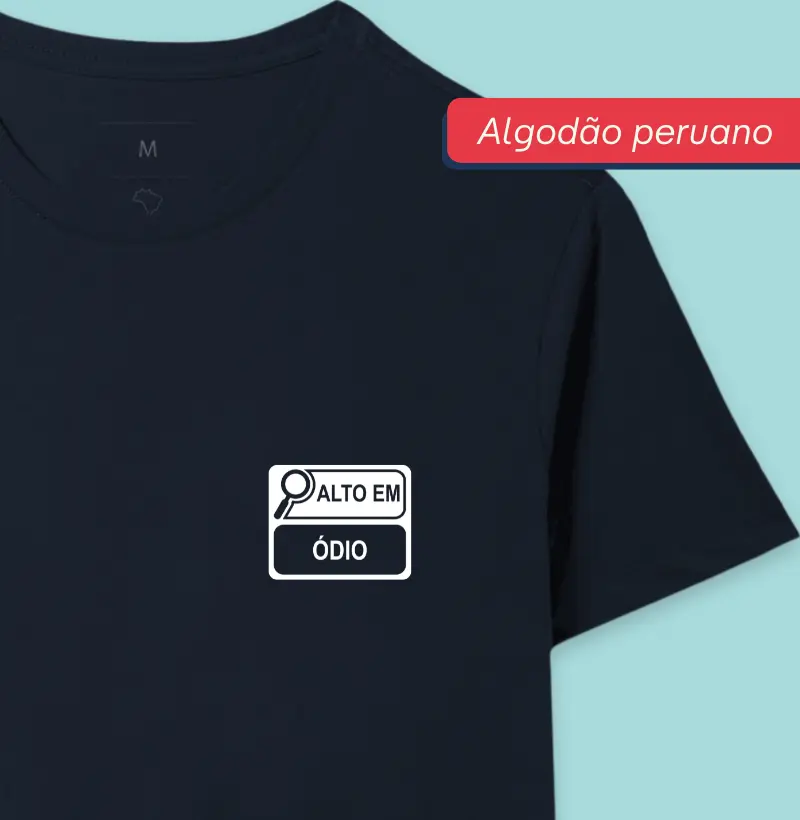 Alto em ódio - Premium - Algodão Peruano