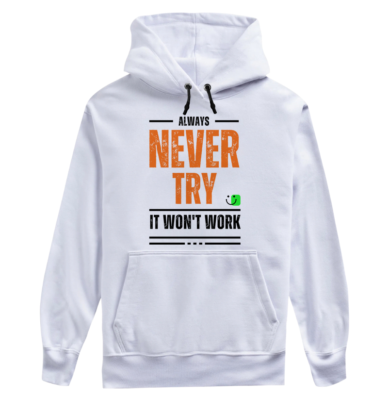 Never Try, It won't work