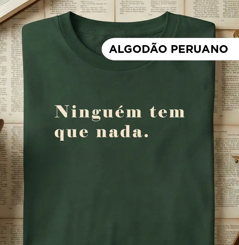 Ninguém tem que nada.