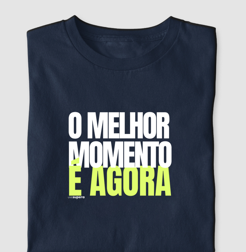 Camiseta "O melhor momento é agora"