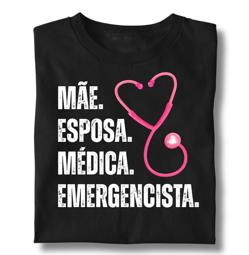 Mãe. Esposa. médica. Emergencista. + Estetoscópio 