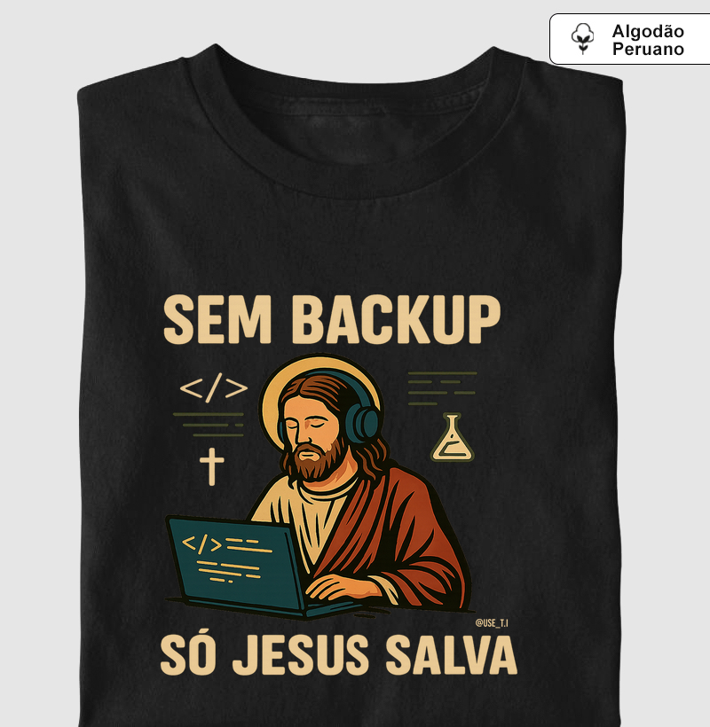 “Sem backup, só Jesus salva” T.I