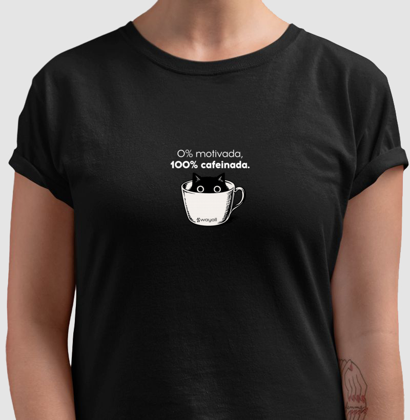 Camiseta Baby Look - 0% motivada, 100% cafeinada