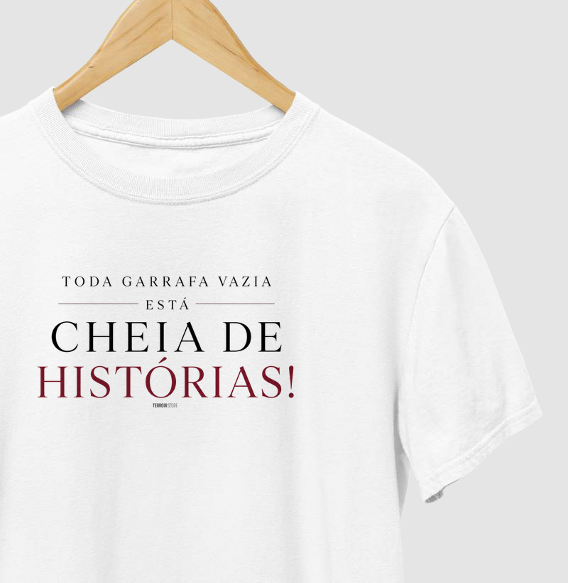 Camiseta Vinho - Toda garrafa vazia, está cheia de histórias!