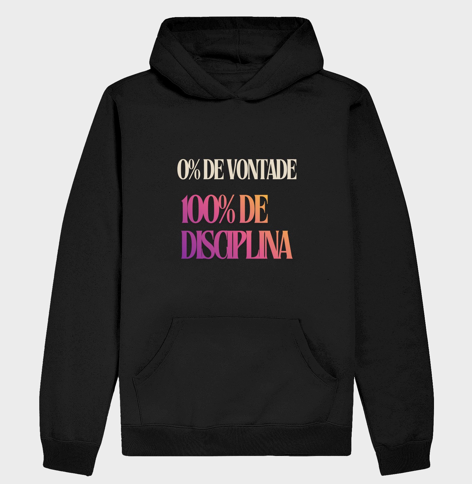 0% Vontade. 100% Disciplina.