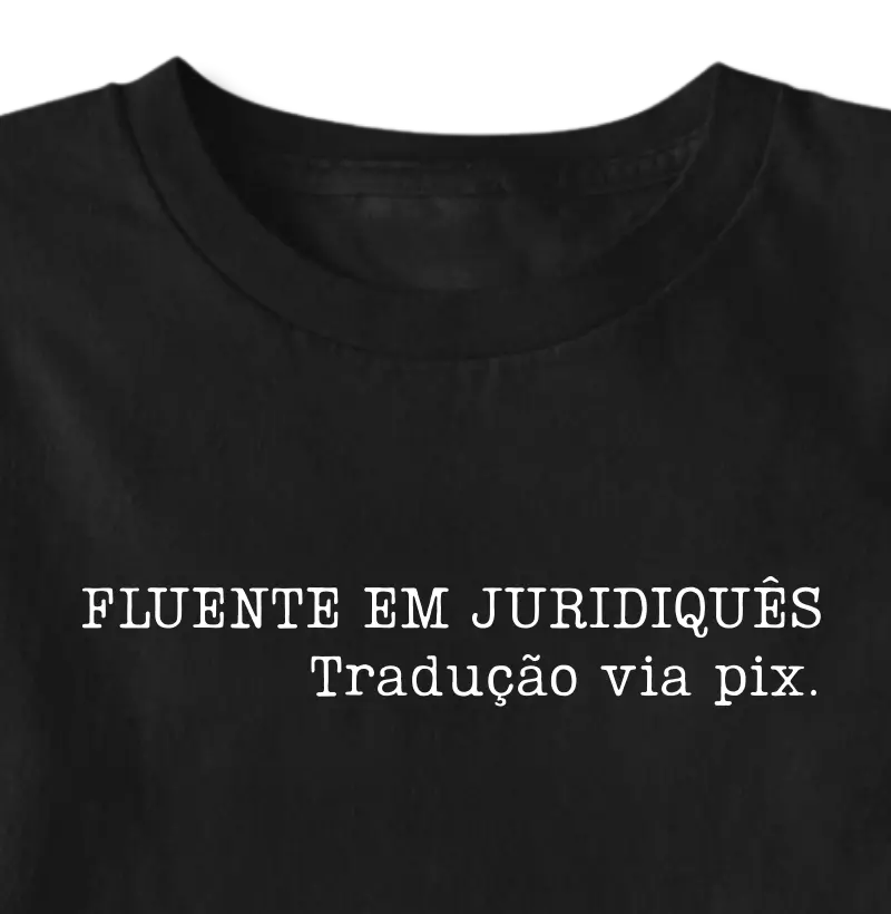 Fluente em juridiquês. Tradução via pix.