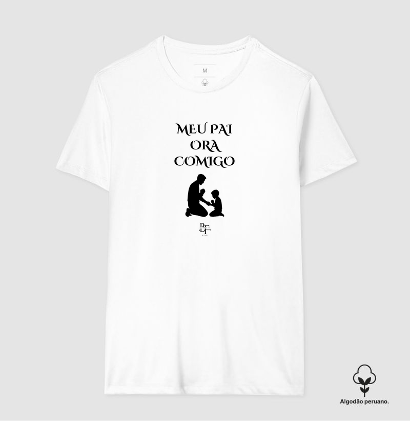 Meu pai ora comigo - Camiseta Algodão Peruano