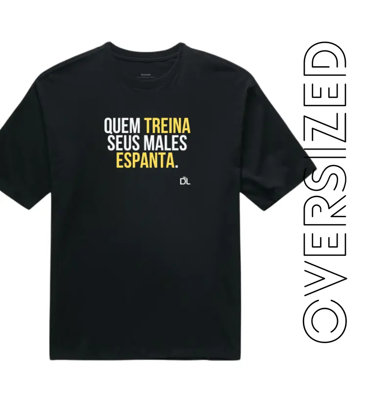 Quem treina seus males espanta - Camiseta Oversized