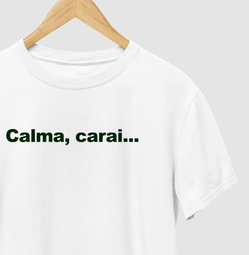 Calma carai - Camiseta