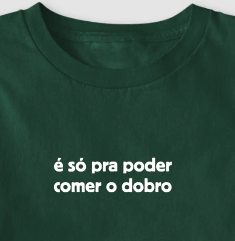É só para comer o dobro