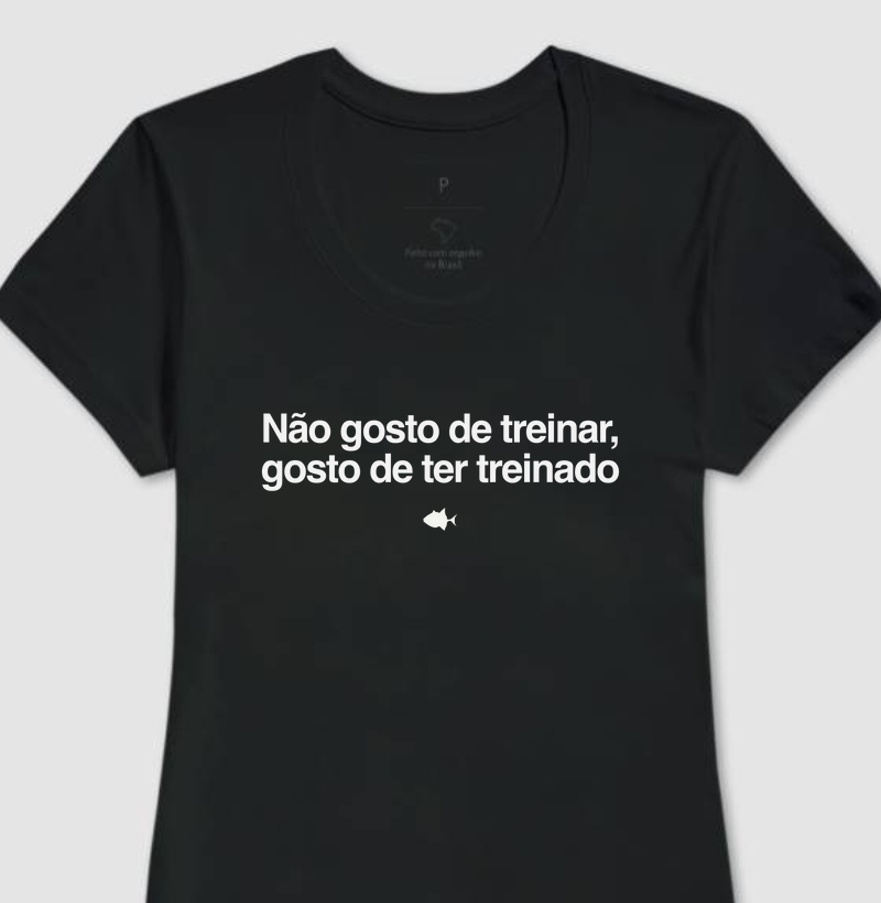 Tá Pago Gosto de Ter Treinado - Feminina - #28300