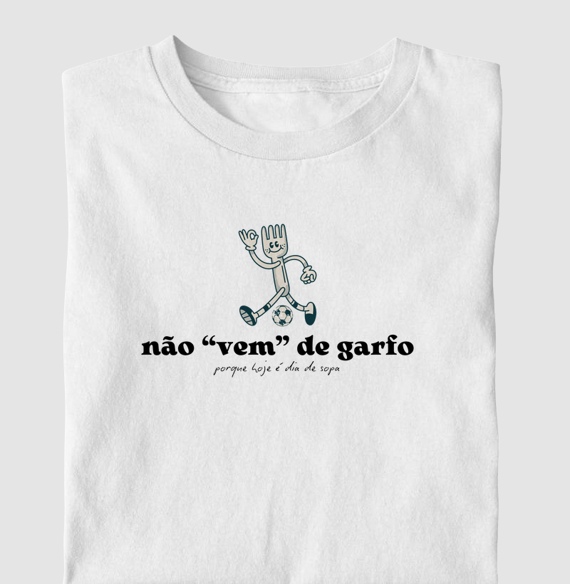 Não vem de garfo, porque hoje é dia de sopa