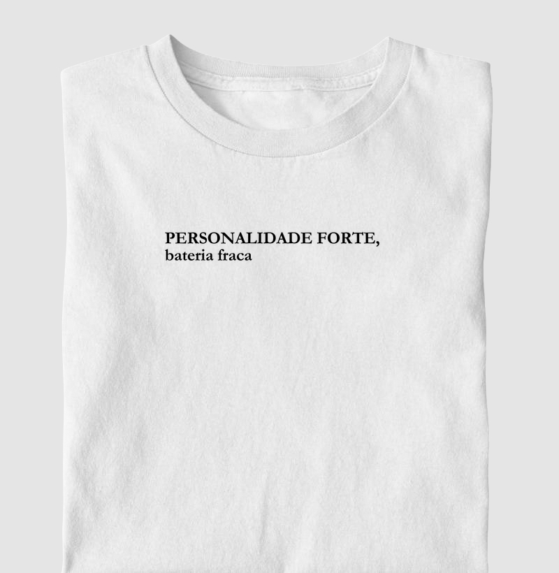 Personalidade forte, bateria fraca