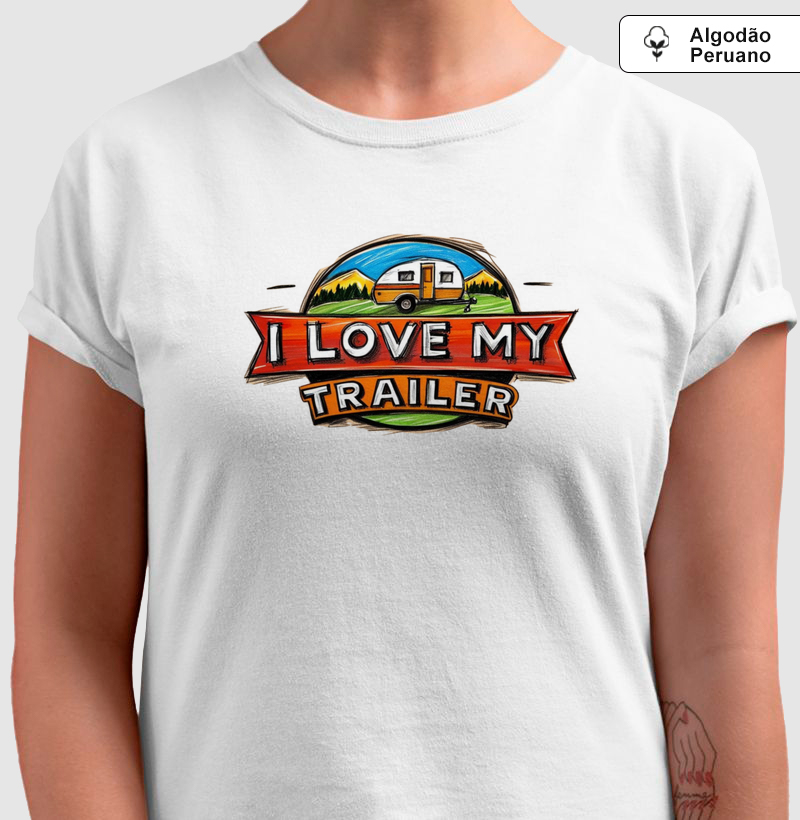 I Love my Trailer