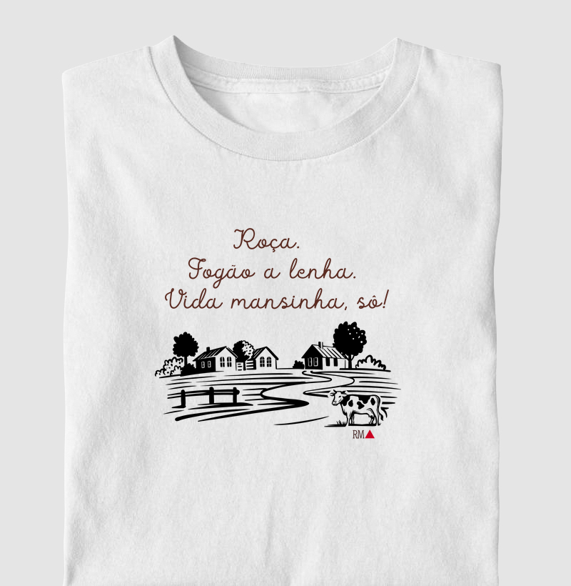 Roça. Fogão a lenha. Vida mansinha, sô!