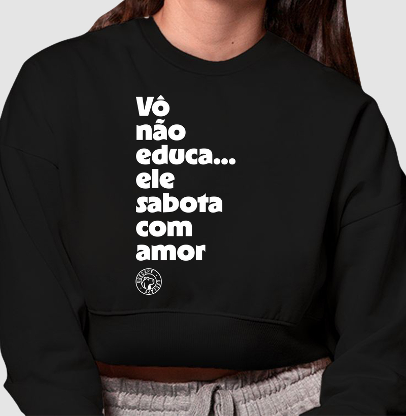 Vô não educa... ele sabota com amor