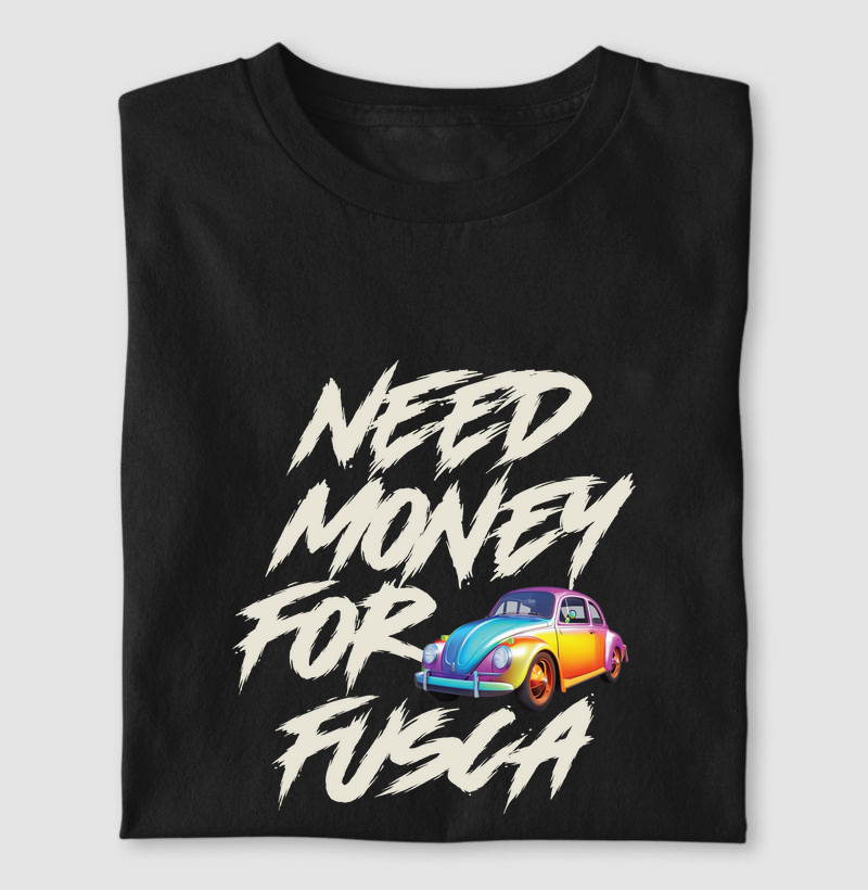 NEED MONEY FOR FUSCA