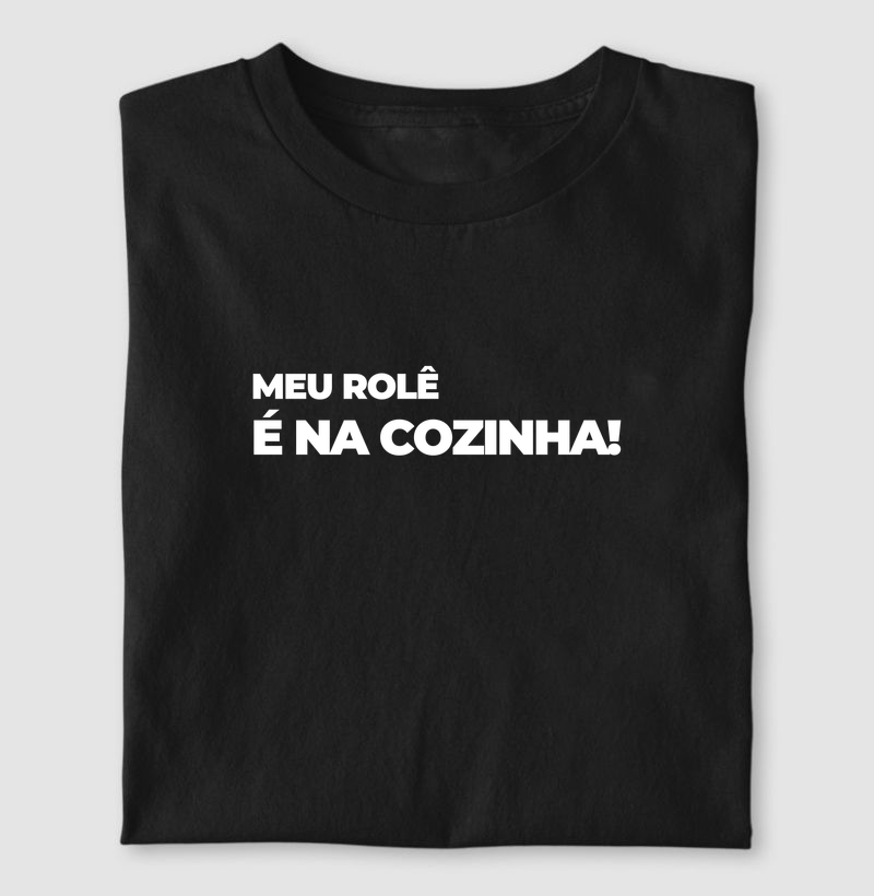 Meu rolê é na cozinha!