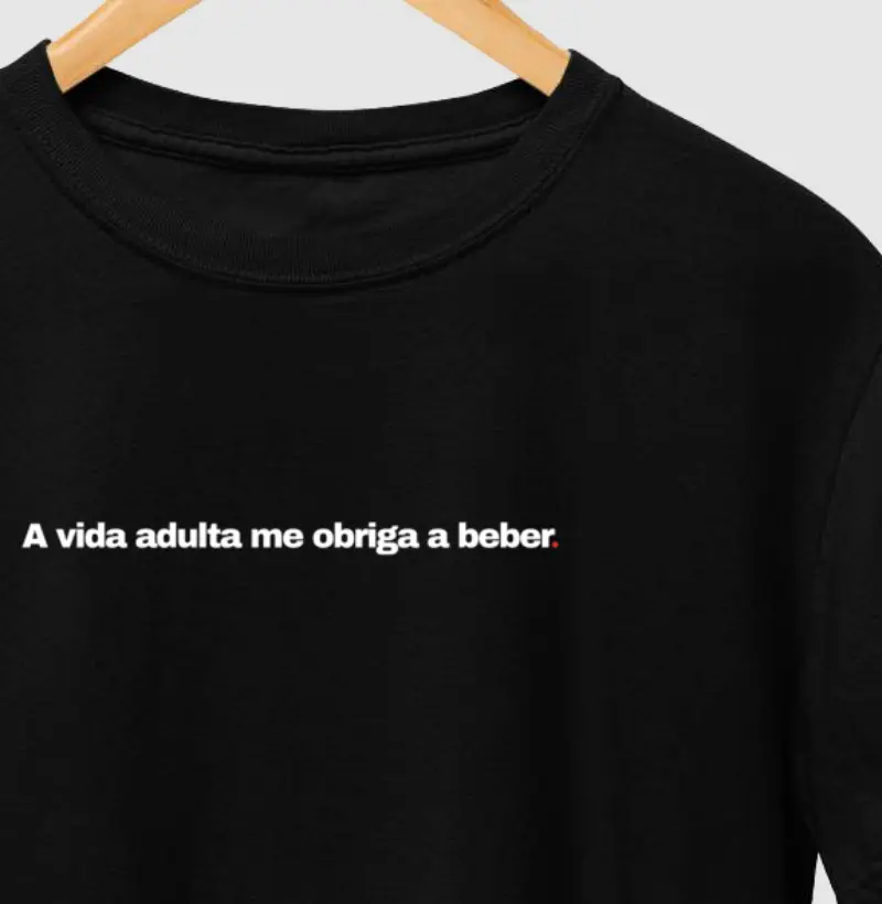 A vida adulta me obriga a beber.