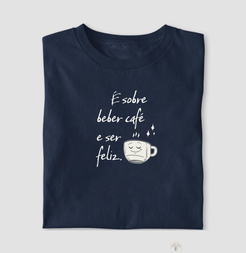 É sobre beber café e ser feliz