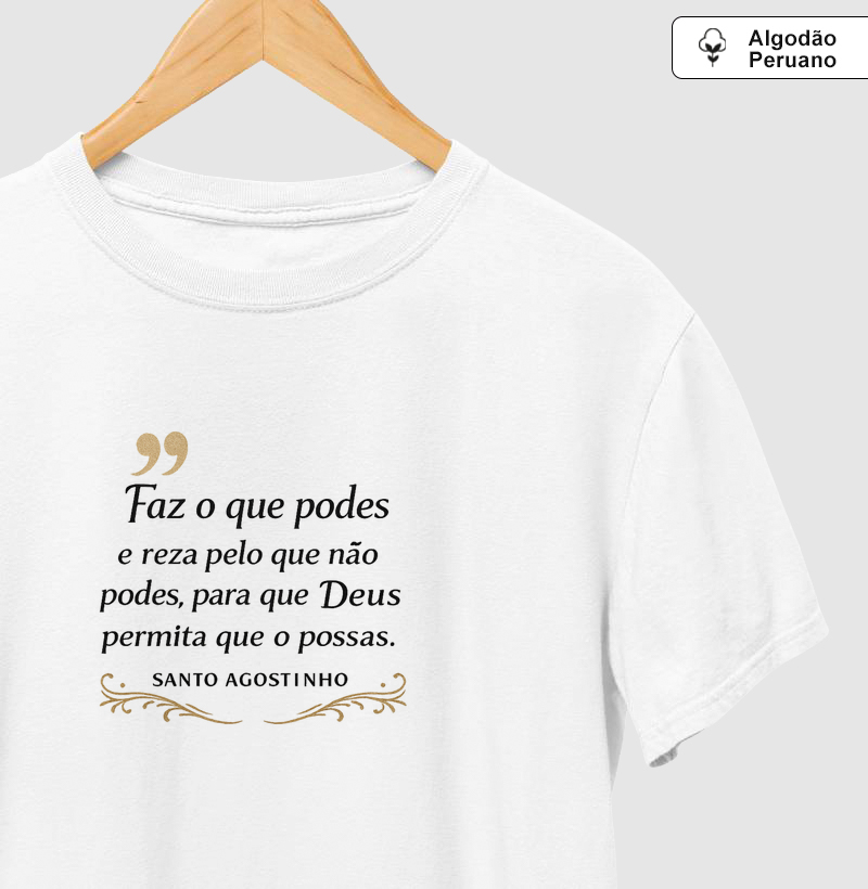 Camiseta Algodão Peruano Faz o que podes - Santo Agostinho