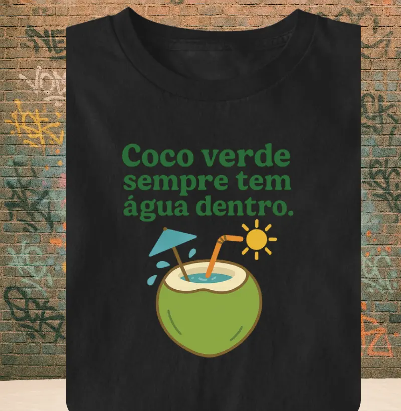 Coco verde sempre tem água dentro.