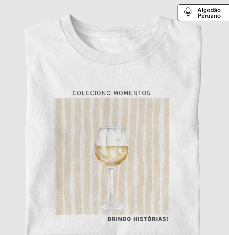 Camiseta Coleciono Momentos. Brindo Histórias